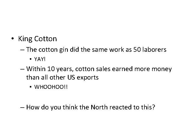  • King Cotton – The cotton gin did the same work as 50