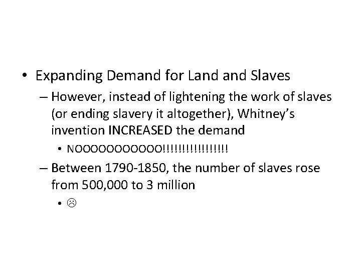  • Expanding Demand for Land Slaves – However, instead of lightening the work