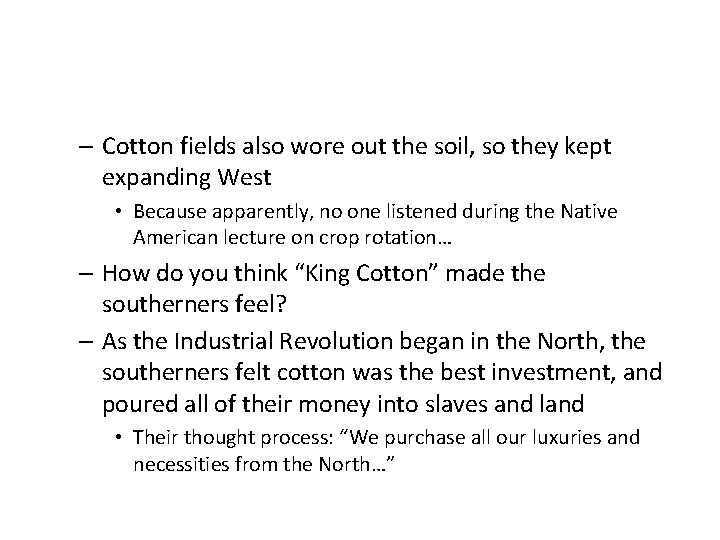 – Cotton fields also wore out the soil, so they kept expanding West •