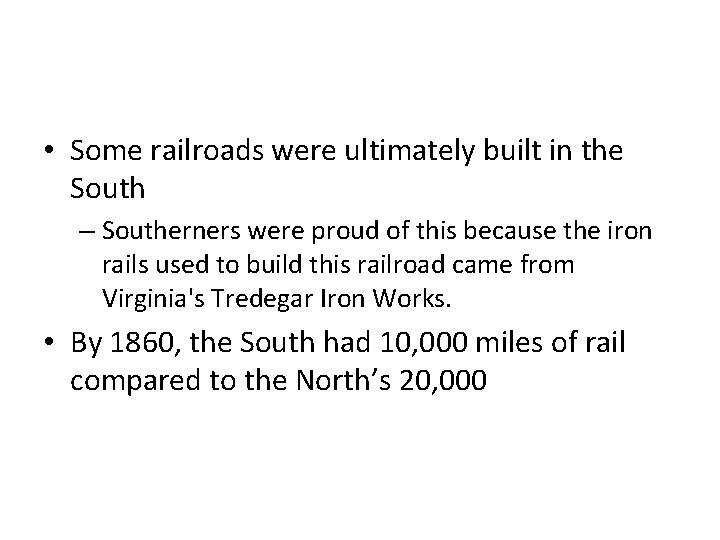  • Some railroads were ultimately built in the South – Southerners were proud