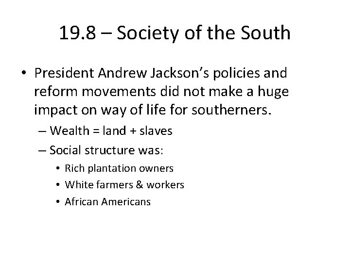 19. 8 – Society of the South • President Andrew Jackson’s policies and reform