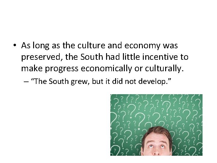  • As long as the culture and economy was preserved, the South had