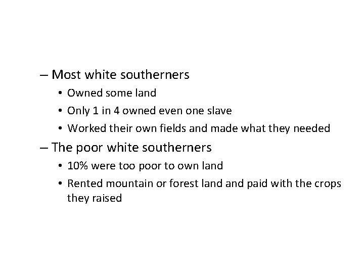 – Most white southerners • Owned some land • Only 1 in 4 owned