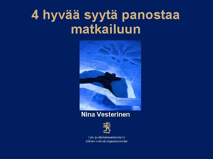 4 hyvää syytä panostaa matkailuun Nina Vesterinen 