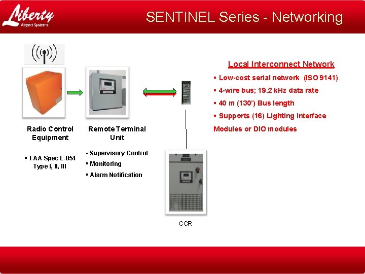 SENTINEL Series - Networking Local Interconnect Network § Low-cost serial network (ISO 9141) §