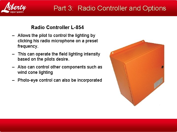 Part 3: Radio Controller and Options Radio Controller L-854 – Allows the pilot to