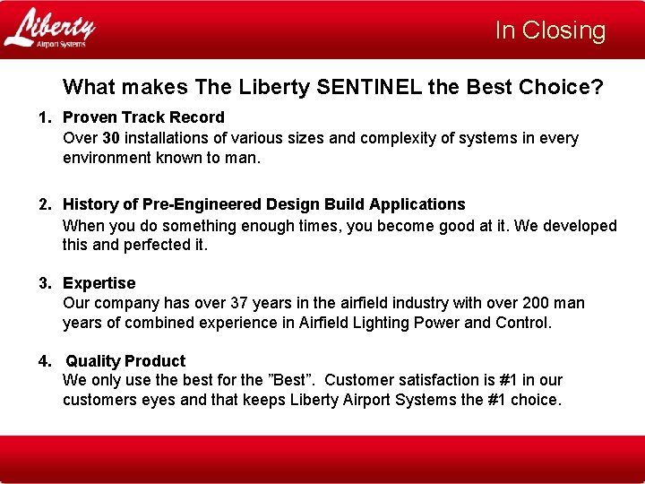 In Closing What makes The Liberty SENTINEL the Best Choice? 1. Proven Track Record