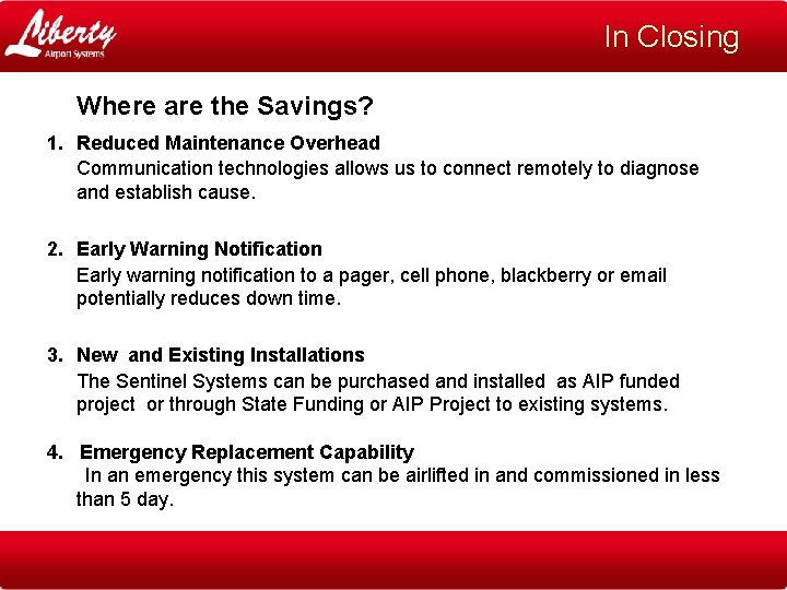 In Closing Where are the Savings? 1. Reduced Maintenance Overhead Communication technologies allows us