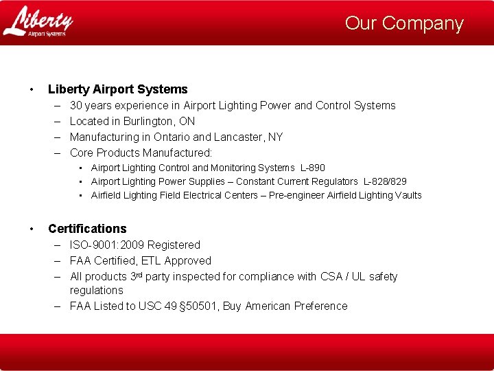 Our Company • Liberty Airport Systems – – 30 years experience in Airport Lighting