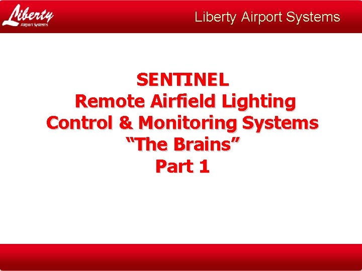 Liberty Airport Systems SENTINEL Remote Airfield Lighting Control & Monitoring Systems “The Brains” Part
