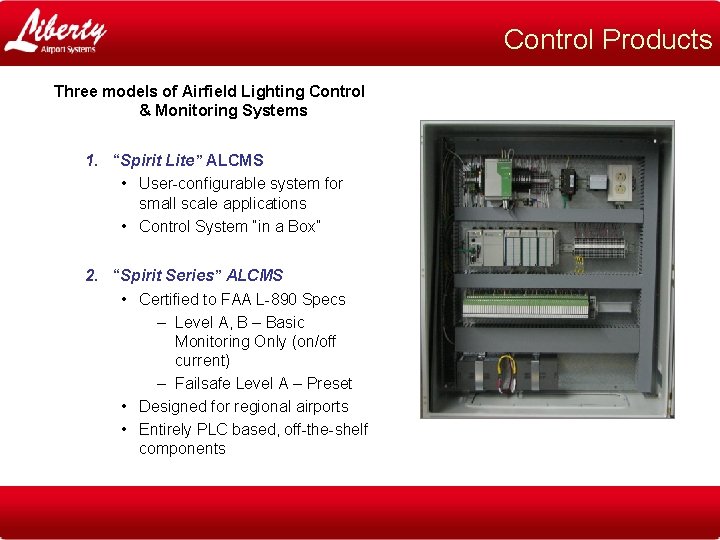 Control Products Three models of Airfield Lighting Control & Monitoring Systems 1. “Spirit Lite”