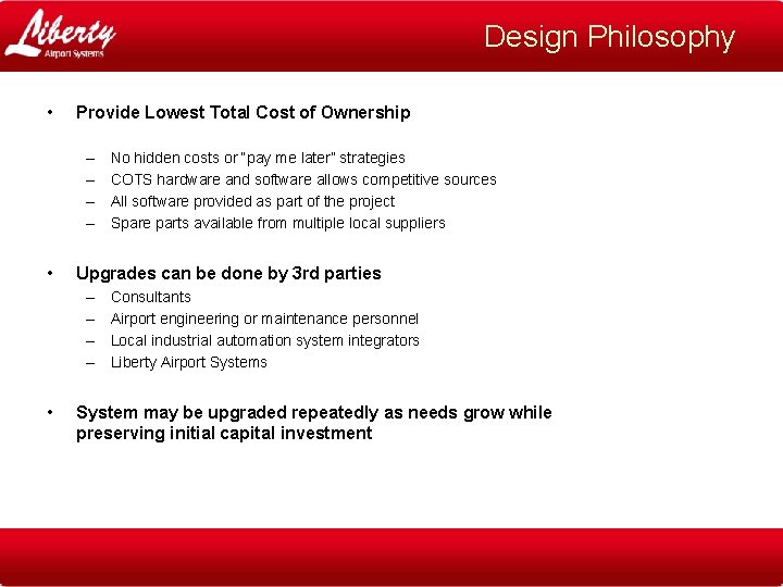 Design Philosophy • Provide Lowest Total Cost of Ownership – – • Upgrades can