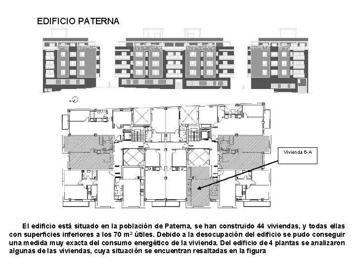 EDIFICIO PATERNA Vivienda 6 -A El edificio está situado en la población de Paterna,