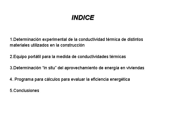 INDICE 1. Determinación experimental de la conductividad térmica de distintos materiales utilizados en la