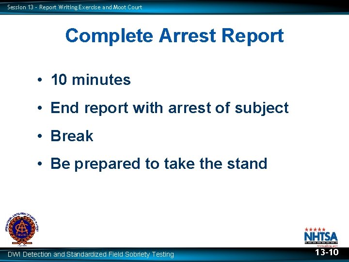 Session 13 – Report Writing Exercise and Moot Court Complete Arrest Report • 10