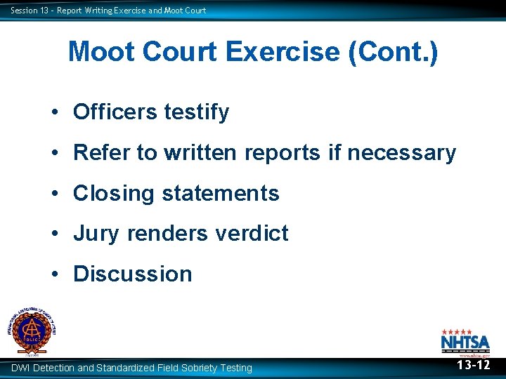 Session 13 – Report Writing Exercise and Moot Court Exercise (Cont. ) • Officers