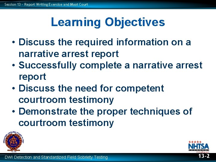 Session 13 – Report Writing Exercise and Moot Court Learning Objectives • Discuss the