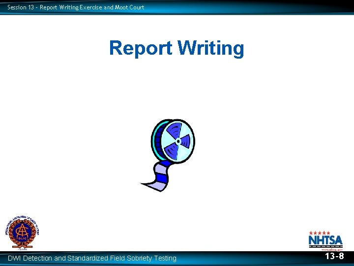 Session 13 – Report Writing Exercise and Moot Court Report Writing DWI Detection and