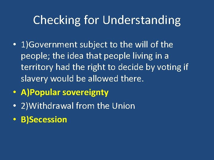 Checking for Understanding • 1)Government subject to the will of the people; the idea