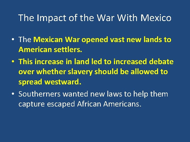 The Impact of the War With Mexico • The Mexican War opened vast new