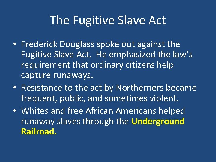The Fugitive Slave Act • Frederick Douglass spoke out against the Fugitive Slave Act.