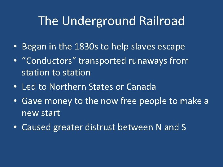 The Underground Railroad • Began in the 1830 s to help slaves escape •