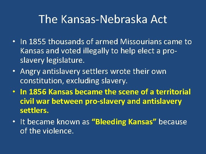 The Kansas-Nebraska Act • In 1855 thousands of armed Missourians came to Kansas and