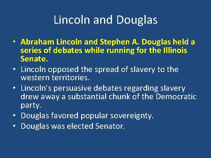Lincoln and Douglas • Abraham Lincoln and Stephen A. Douglas held a series of