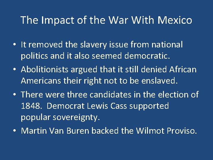 The Impact of the War With Mexico • It removed the slavery issue from