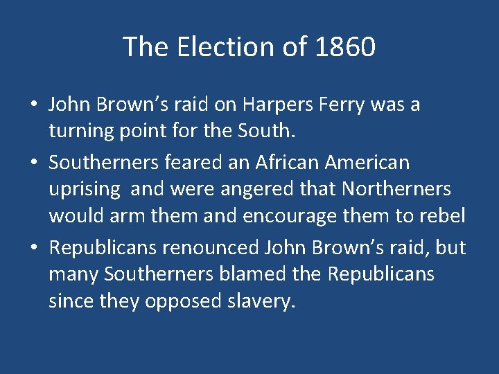 The Election of 1860 • John Brown’s raid on Harpers Ferry was a turning