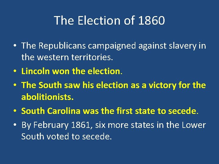 The Election of 1860 • The Republicans campaigned against slavery in the western territories.