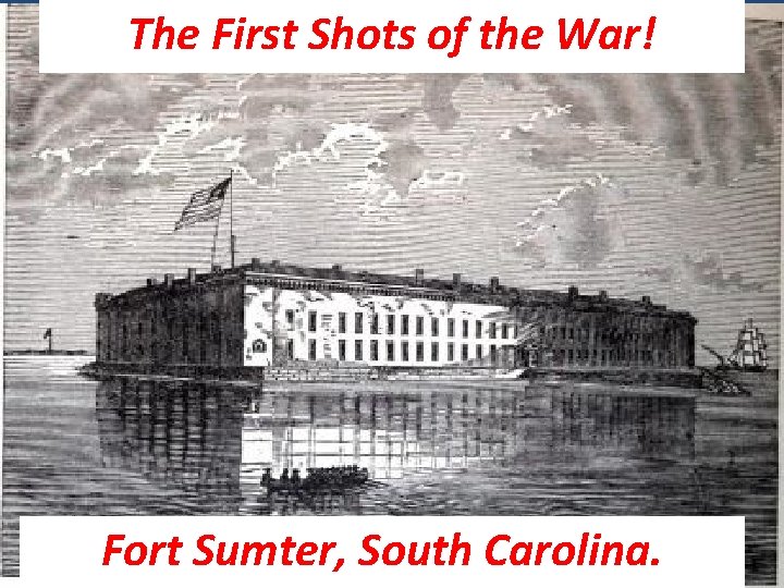 The First Shots of the War! Fort Sumter, South Carolina. 