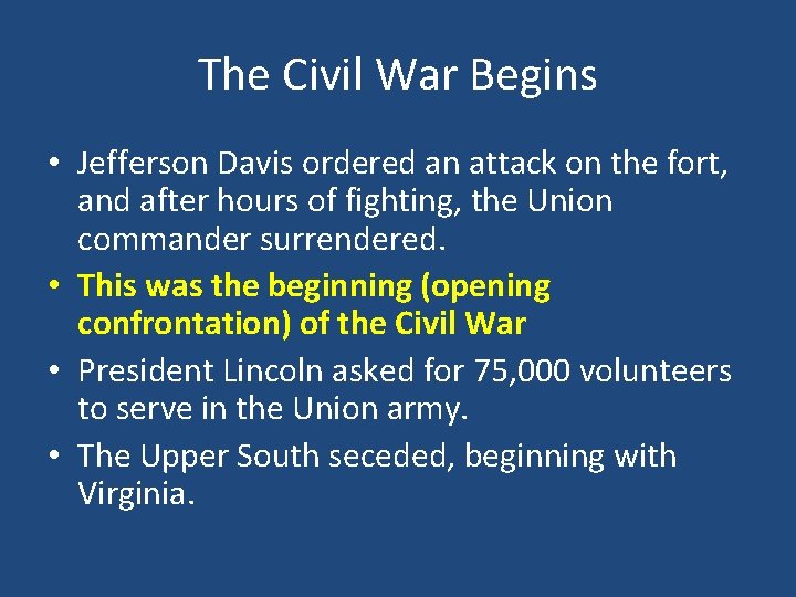 The Civil War Begins • Jefferson Davis ordered an attack on the fort, and