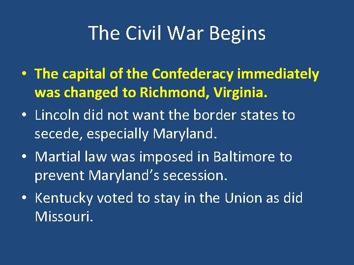 The Civil War Begins • The capital of the Confederacy immediately was changed to