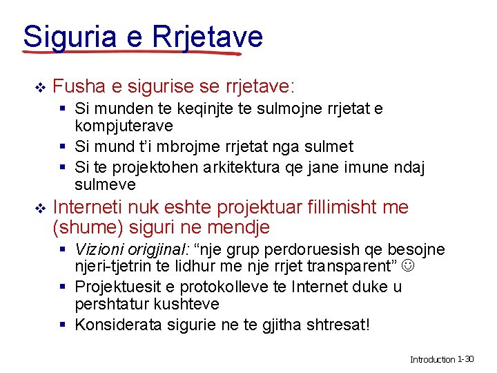 Siguria e Rrjetave v Fusha e sigurise se rrjetave: § Si munden te keqinjte