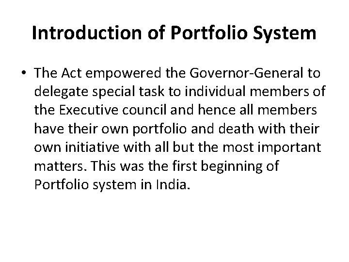 Introduction of Portfolio System • The Act empowered the Governor-General to delegate special task