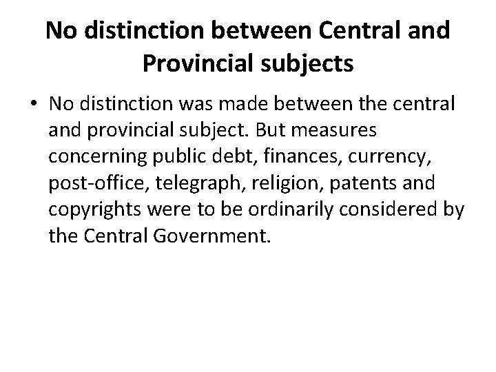 No distinction between Central and Provincial subjects • No distinction was made between the