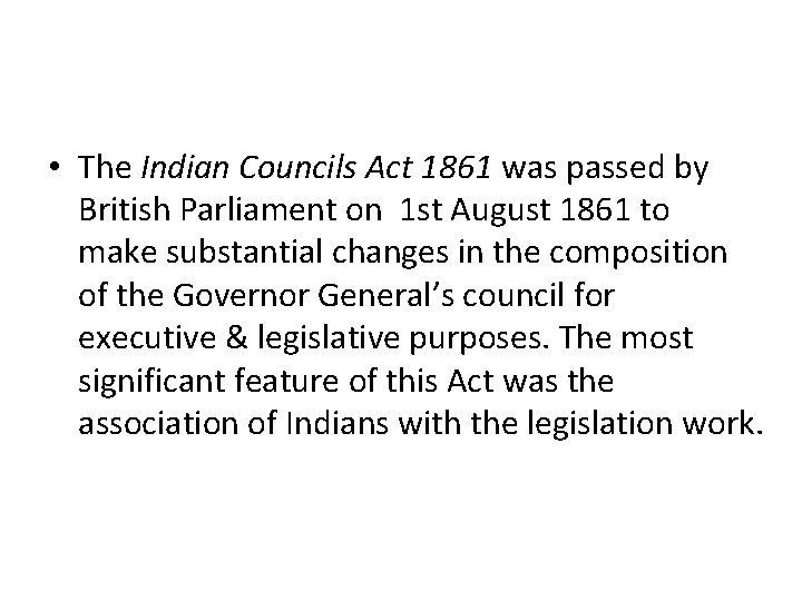 • The Indian Councils Act 1861 was passed by British Parliament on 1 • The Indian Councils Act 1861 was passed by British Parliament on 1