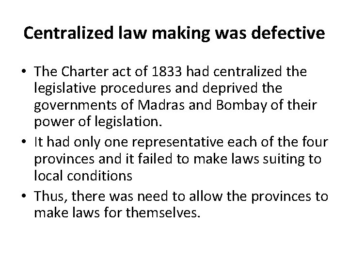 Centralized law making was defective • The Charter act of 1833 had centralized the