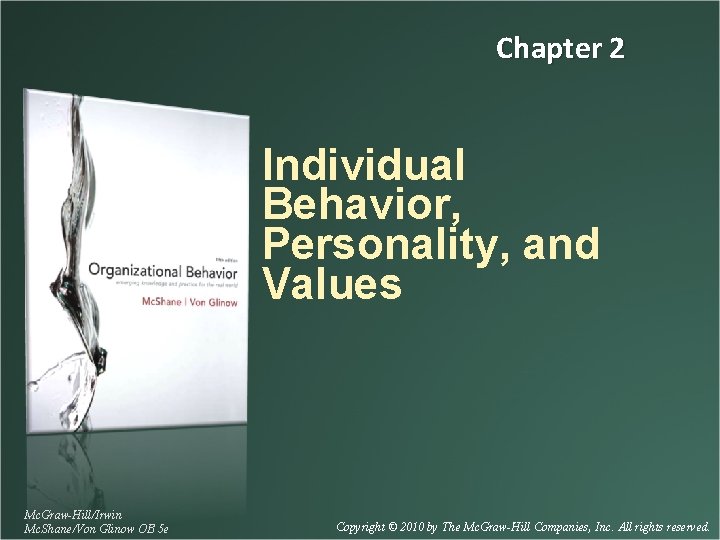 Chapter 2 Individual Behavior, Personality, and Values Mc. Graw-Hill/Irwin Mc. Shane/Von Glinow OB 5