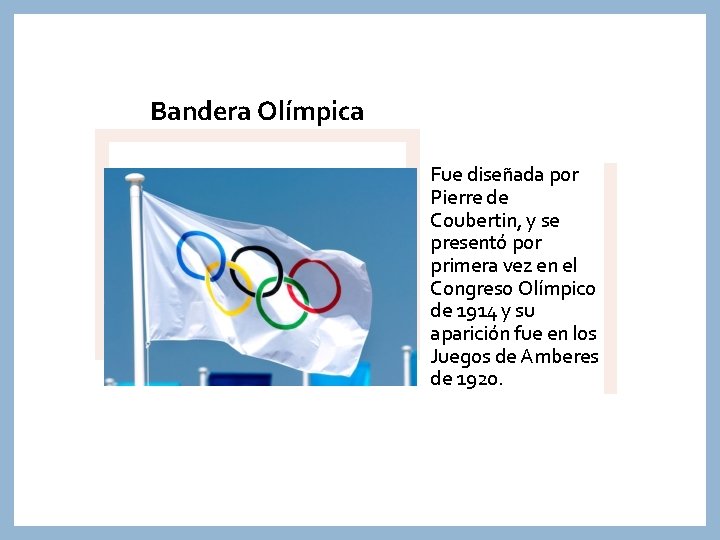 Bandera Olímpica Fue diseñada por Pierre de Coubertin, y se presentó por primera vez