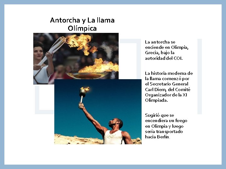 Antorcha y La llama Olímpica La antorcha se enciende en Olimpia, Grecia, bajo la