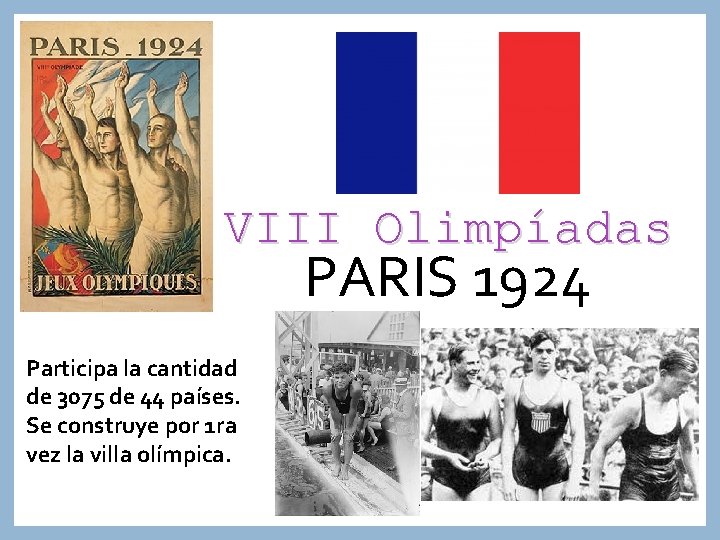 VIII Olimpíadas PARIS 1924 Participa la cantidad de 3075 de 44 países. Se construye
