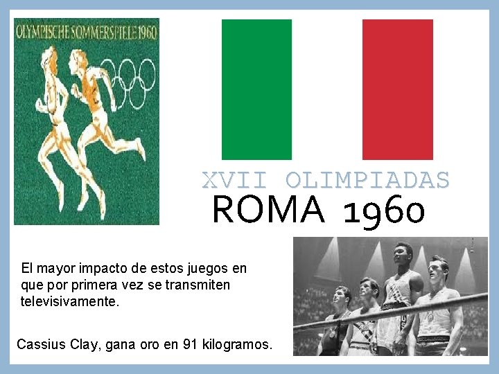 XVII OLIMPIADAS ROMA 1960 El mayor impacto de estos juegos en que por primera