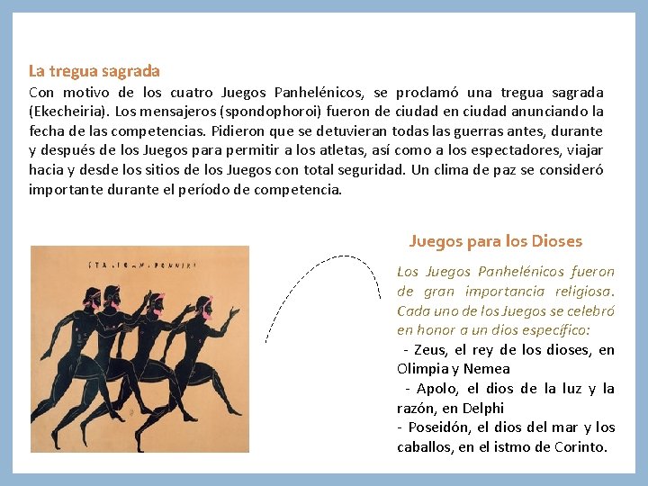 La tregua sagrada Con motivo de los cuatro Juegos Panhelénicos, se proclamó una tregua