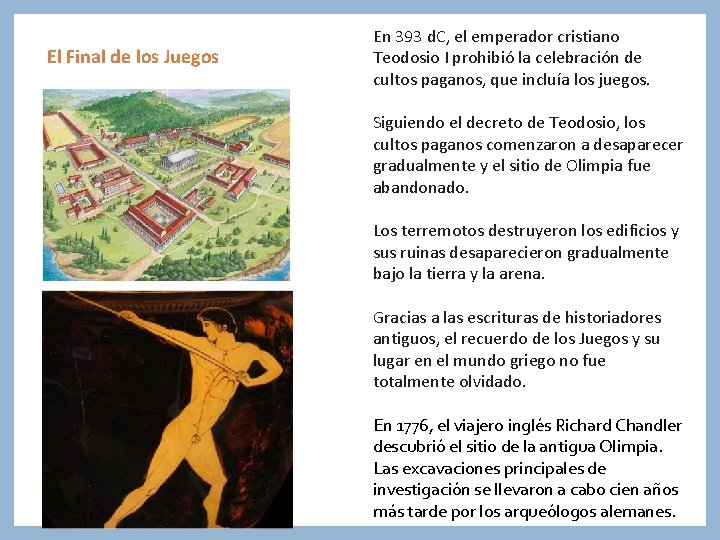 El Final de los Juegos En 393 d. C, el emperador cristiano Teodosio I