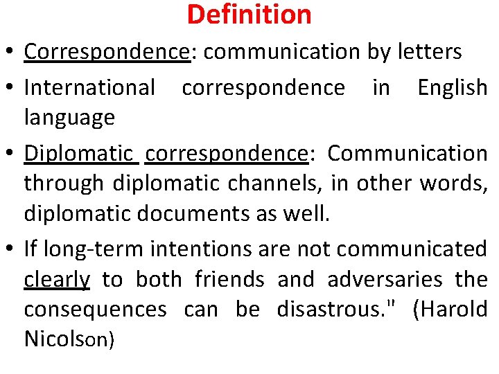 Definition • Correspondence: communication by letters • International correspondence in English language • Diplomatic