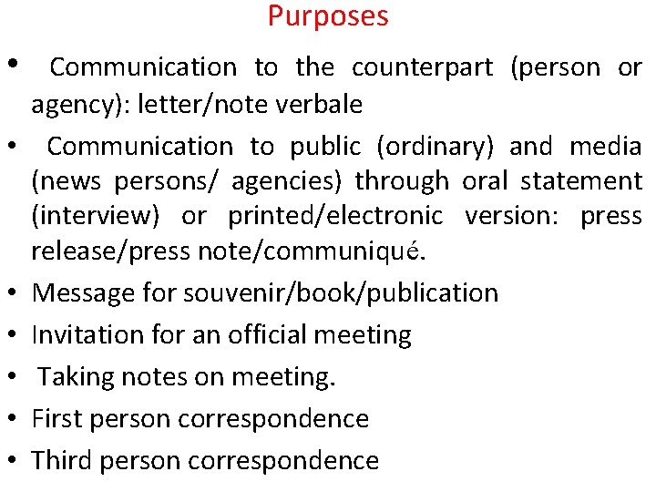 Purposes • Communication to the counterpart (person or • • • agency): letter/note verbale