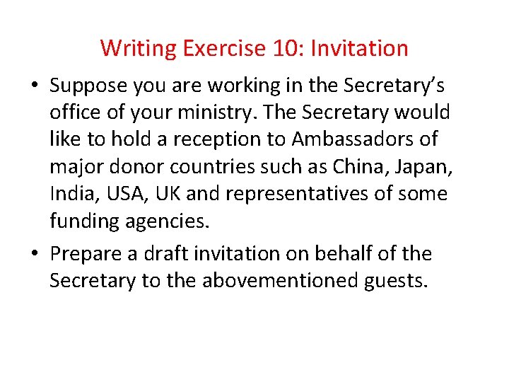 Writing Exercise 10: Invitation • Suppose you are working in the Secretary’s office of