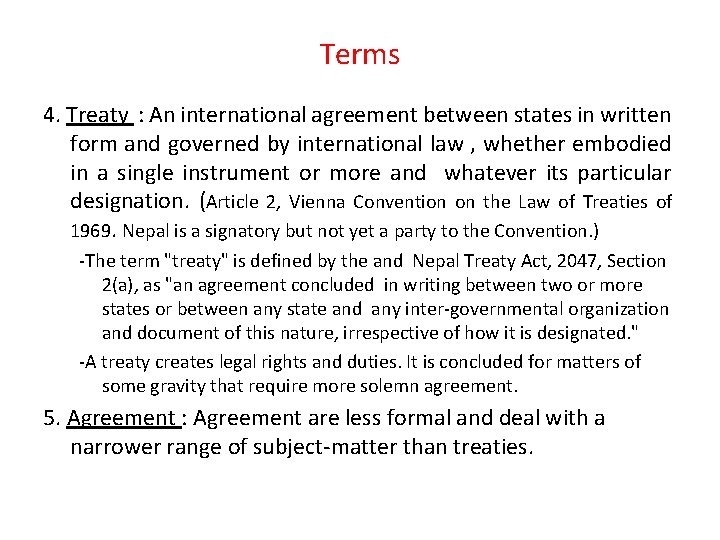 Terms 4. Treaty : An international agreement between states in written form and governed